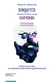 Sokrates odwoływał się do swego gamonia.. Autor: Jakubowski Marek N.. Dadada.pl Okładka książki Sokrates odwoływał się do swego gamonia.