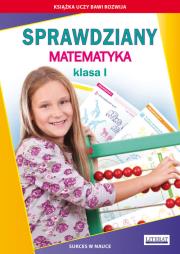 Sprawdziany Matematyka Klasa I. Autor: Guzowska Beata, Kowalska Iwona. Dadada.pl Okładka książki Sprawdziany Matematyka Klasa I
