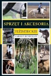 Sprzęt i akcesoria jeździeckie. Autor: Carolyn Henderson. Dadada.pl Okładka książki Sprzęt i akcesoria jeździeckie