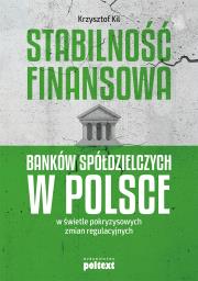 Okładka książki Stabilność finansowa Banków Spółdzielczych w Polsce w świetle pokryzysowych zmian regulacyjnych