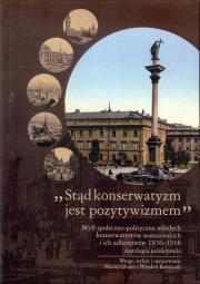 Stąd konserwatyzm jest pozytywizmem. Autor:   Praca zbiorowa. Dadada.pl Okładka książki Stąd konserwatyzm jest pozytywizmem