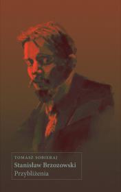 Stanisław Brzozowski. Przybliżenia. Autor: Sobieraj Tomasz. Dadada.pl Okładka książki Stanisław Brzozowski. Przybliżenia