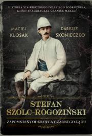 Stefan Szolc-Rogoziński. Zapomniany odkrywca Czarnego Lądu. Autor: Klósak Maciej, Skonieczko Dariusz. Dadada.pl Okładka książki Stefan Szolc-Rogoziński. Zapomniany odkrywca Czarnego Lądu