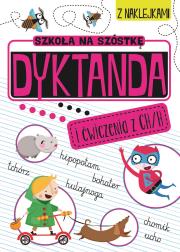Szkoła na szóstkę. Dyktanda na h/ch. Autor: Opracowanie zbiorowe. Dadada.pl Okładka książki Szkoła na szóstkę. Dyktanda na h/ch