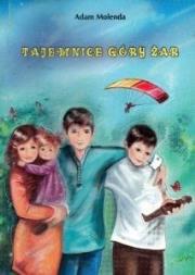 Tajemnice góry Żar. Autor: Molenda Adam. Dadada.pl Okładka książki Tajemnice góry Żar