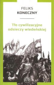Tło cywilizacyjne odsieczy wiedeńskiej. Autor: Koneczny Feliks. Dadada.pl Okładka książki Tło cywilizacyjne odsieczy wiedeńskiej