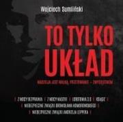 To tylko układ. Nadzieja jest walką... audiobook. Autor: Wojciech Sumliński. Dadada.pl Okładka książki To tylko układ. Nadzieja jest walką... audiobook