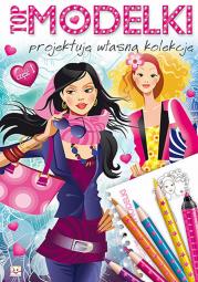 Top modelki. Projektuję własną kolekcję. Autor: Opracowanie zbiorowe. Dadada.pl Okładka książki Top modelki. Projektuję własną kolekcję