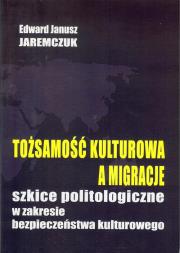 Tożsamość kulturowa a migracje / FNCE. Autor: Jaremczuk Edward J.. Dadada.pl Okładka książki Tożsamość kulturowa a migracje / FNCE