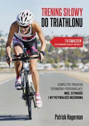 Trening siłowy do triathlonu. Autor: Hagerman Patrick. Dadada.pl Okładka książki Trening siłowy do triathlonu