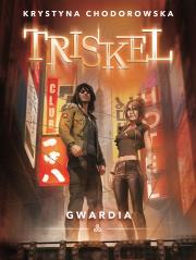 Triskel. Gwardia. Autor: Krystyna Chodorowska. Dadada.pl Okładka książki Triskel. Gwardia