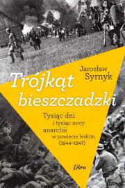 Trójkąt bieszczadzki Tysiąc dni i tysiąc nocy anarchii w powiecie leskim 1944-1947. Autor: Syrnyk Jarosław. Dadada.pl Okładka książki Trójkąt bieszczadzki Tysiąc dni i tysiąc nocy anarchii w powiecie leskim 1944-1947