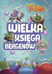 Trolle. Wielka księga bergenów. Autor: Adrianna Zabrzewska. Dadada.pl Okładka książki Trolle. Wielka księga bergenów