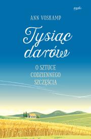 Okładka książki Tysiąc darów. O sztuce codziennego szczęścia WYDANIE II
