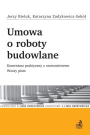 Umowa o roboty budowlane. Komentarz praktyczny z orzecznictwem. Wzory pism. Autor: Bieluk Jerzy, Zadykowicz-Sokół Katarzyna. Dadada.pl Okładka książki Umowa o roboty budowlane. Komentarz praktyczny z orzecznictwem. Wzory pism