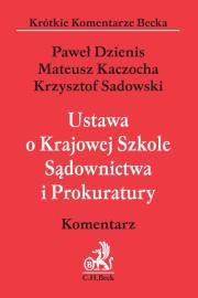 Ustawa o Krajowej Szkole Sądownictwa i Prokuratury. Komentarz. Autor: Dzienis Paweł, Kaczocha Mateusz, Sadowski Krzysztof. Dadada.pl Okładka książki Ustawa o Krajowej Szkole Sądownictwa i Prokuratury. Komentarz