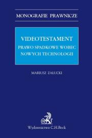 Okładka książki Videotestament Prawo spadkowe wobec nowych technologii