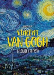 Vincent van Gogh. Człowiek i artysta. Autor: Agnieszka Kijas. Dadada.pl Okładka książki Vincent van Gogh. Człowiek i artysta