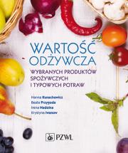 Wartość odżywcza wybranych produktów spożywczych i typowych potraw. Autor: Beata Przygoda, Krystyna Iwanow, Irena Nadolna, Hanna Kunachowicz. Dadada.pl Okładka książki Wartość odżywcza wybranych produktów spożywczych i typowych potraw
