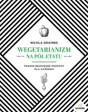 Wegetarianizm na pół etatu. Autor: Graimes Nicola. Dadada.pl Okładka książki Wegetarianizm na pół etatu