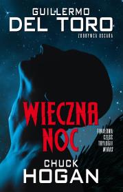 Wieczna noc. Autor: del.Toro Guillermo, Hogan Chuck. Dadada.pl Okładka książki Wieczna noc