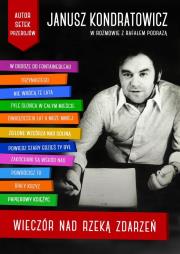 Wieczór nad rzeką zdarzeń. Janusz kondratowicz w rozmowie z rafałem podrazą. Autor: Andrzej Podraza. Dadada.pl Okładka książki Wieczór nad rzeką zdarzeń. Janusz kondratowicz w rozmowie z rafałem podrazą