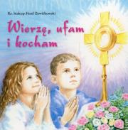 Wierzę ufam i kocham. Autor: Zawitkowski Józef. Dadada.pl Okładka książki Wierzę ufam i kocham