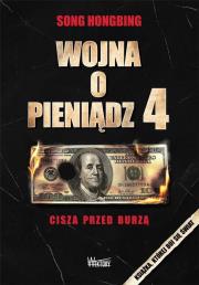 Wojna o pieniądz 4. Cisza przed burzą. Autor: Song Hongbing. Dadada.pl Okładka książki Wojna o pieniądz 4. Cisza przed burzą