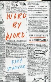 Word By Word: The Secret Life of Dictionaries. Autor: Stamper Kory. Dadada.pl Okładka książki Word By Word: The Secret Life of Dictionaries