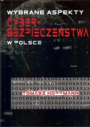 Wybrane aspekty cyberbezpieczeństwa w Polsce. Autor: Hoffman Tomasz. Dadada.pl Okładka książki Wybrane aspekty cyberbezpieczeństwa w Polsce