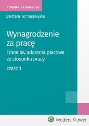 Wynagrodzenie za pracę i inne świadczenia płacowe ze stosunku pracy Część 1. Autor: Tomaszewska Barbara. Dadada.pl Okładka książki Wynagrodzenie za pracę i inne świadczenia płacowe ze stosunku pracy Część 1