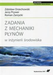 Zadania z mechaniki płynów w inżynierii środowiska. Autor: Orzechowski Zdzisław, Prywer Jerzy, Zarzycki Roman. Dadada.pl Okładka książki Zadania z mechaniki płynów w inżynierii środowiska