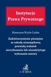 Okładka książki Zadośćuczynienie pieniężne za szkodę niemajątkową powstałą wskutek niewykonania lub nienależytego wykonania umowy