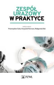 Zespół urazowy w praktyce. Autor: Krzysztof Karwan. Dadada.pl Okładka książki Zespół urazowy w praktyce