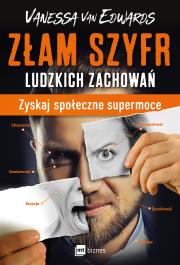 Złam szyfr ludzkich zachowań. Autor: Vanessa van Edwards. Dadada.pl Okładka książki Złam szyfr ludzkich zachowań