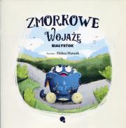 Zmorkowe wojaże. Białystok. Autor: Matusik Halina. Dadada.pl Okładka książki Zmorkowe wojaże. Białystok
