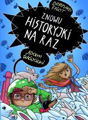Znowu historyjki na raz. Autor: Friot Bernard. Dadada.pl Okładka książki Znowu historyjki na raz