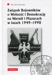 Okładka książki Związek Bojowników o Wolność i Demokrację na Warmii i Mazurach w latach 1949-1990