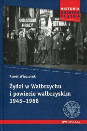 Okładka książki Żydzi w Wałbrzychu i powiecie wałbrzyskim 1945-1968