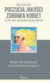Wyznaczniki poczucia jakości zdrowia kobiet w okresie okołomenopauzalnym. Autor: Dolińska-Zygmunt Grażyna, Małgorzata Włodarczyk. Dadada.pl Okładka książki  	  Wyznaczniki poczucia jakości zdrowia kobiet w okresie okołomenopauzalnym