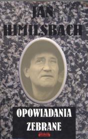 Opowiadania zebrane - Jan Himilsbach. Autor: Jan Himilsbach. Dadada.pl Okładka książki Opowiadania zebrane - Jan Himilsbach