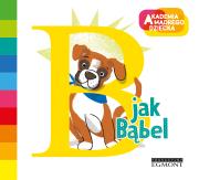 Akademia Mądrego Dziecka. B jak Bąbel. Autor: Justyna Bednarek. Dadada.pl Okładka książki Akademia Mądrego Dziecka. B jak Bąbel