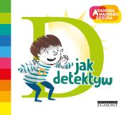Akademia Mądrego Dziecka. D jak detektyw. Autor: Justyna Bednarek. Dadada.pl Okładka książki Akademia Mądrego Dziecka. D jak detektyw