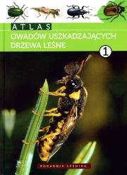 Okładka książki ATLAS OWADÓW USZKADZAJĄCYCH DRZEWA LEŚNE TOM 1