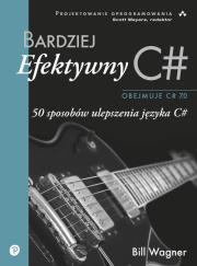 Bardziej efektywny C#. Autor: Wagner Bill. Dadada.pl Okładka książki Bardziej efektywny C#