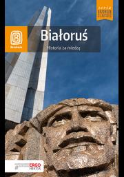 Białoruś. Historia za miedzą. Bezdroża Classic. Wydanie 2. Autor: Andrzej Kłopotowski. Dadada.pl Okładka książki Białoruś. Historia za miedzą. Bezdroża Classic. Wydanie 2