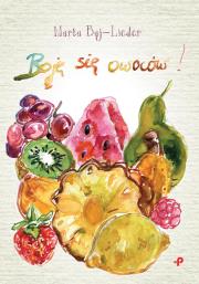 Boję się owoców. Autor: Marta Baj-Lieder. Dadada.pl Okładka książki Boję się owoców