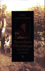 Okładka książki Bronisława Piłsudskiego pojedynek z losem