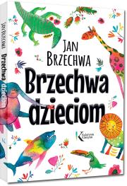Brzechwa dzieciom. Autor: Jan Brzechwa. Dadada.pl Okładka książki Brzechwa dzieciom