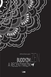Buddyzm zen a recentywizm. Autor: Alfred Skorupka. Dadada.pl Okładka książki Buddyzm zen a recentywizm